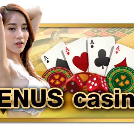 Venus Casino – Cổng cá cược có tầm ảnh hưởng bậc nhất Châu Á