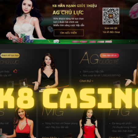 Casino K8 – Nhà cái đáng tin cậy nhất hiện nay